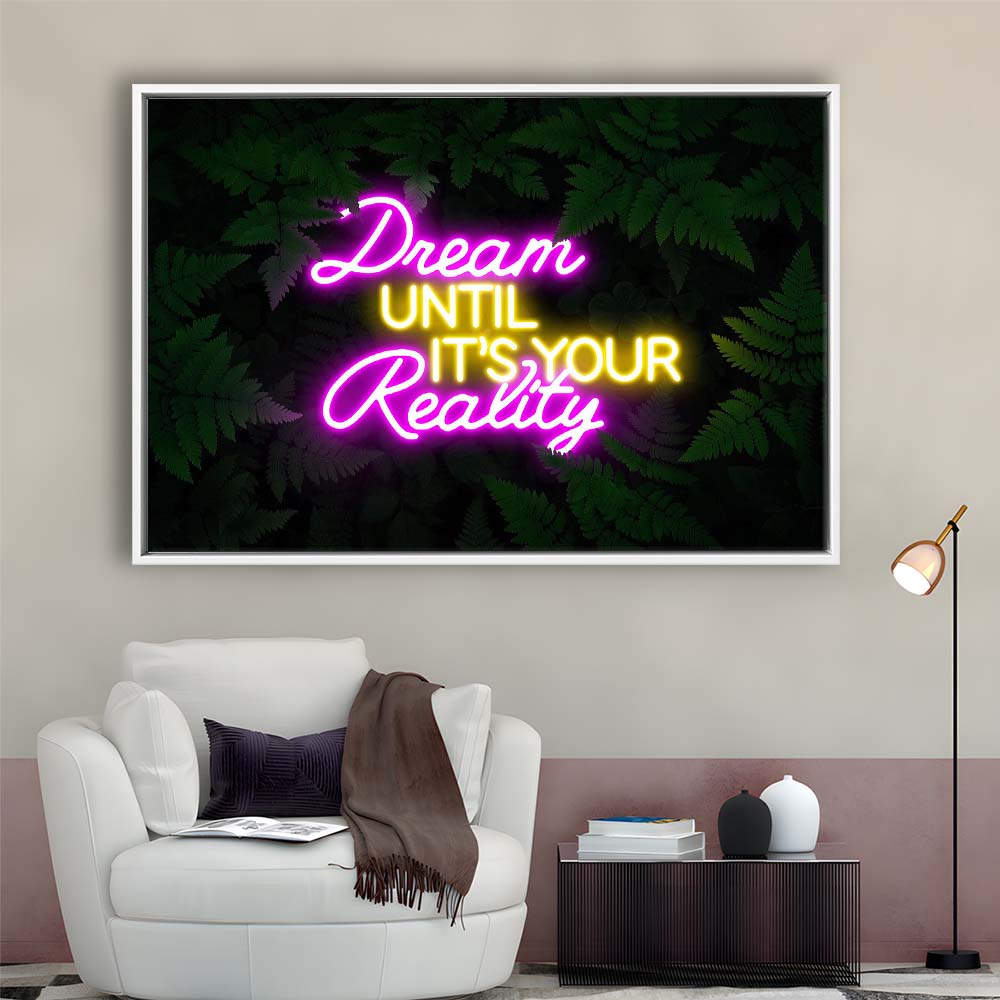 Dream Until It'S Your Reality Neon Signs Art Print, Framed Canvas Print Wall Art Decor, Floating Frame, Neon Effect Art