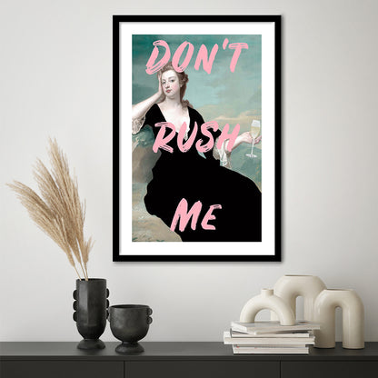 Don'T Rush Me Art Print V1, Pink Print, Framed Picture Print, Framed Art Prints White Border Wall Decor