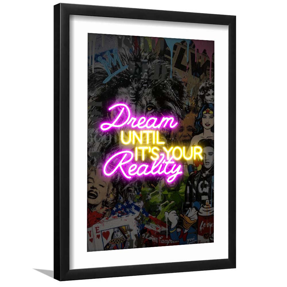 Dream Until It's Your Reality, Colorful Graffiti Painting Art, Framed Art Print, Luxury Pictures Framed, White Border