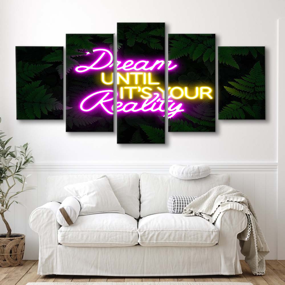 Dream Until It'S Your Reality Neon Signs Art Print, 5 Panel Mixed Canvas Print Wall Art, Home Decor, Neon Canvas