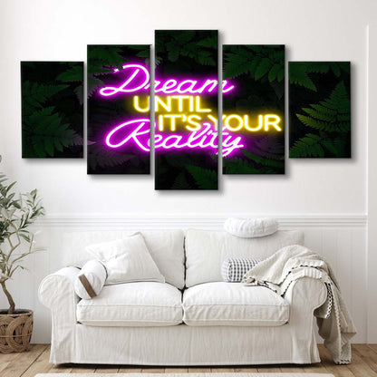 Dream Until It'S Your Reality Neon Signs Art Print, 5 Panel Mixed Canvas Print Wall Art, Home Decor, Neon Canvas