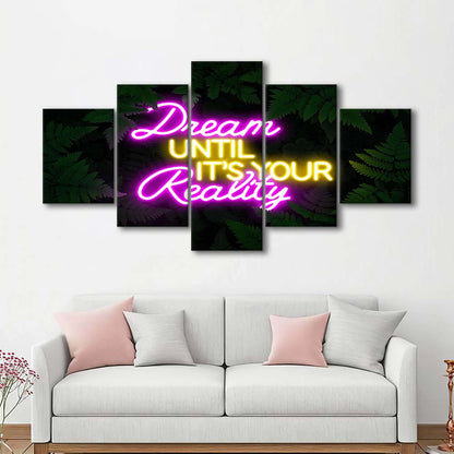 Dream Until It'S Your Reality Neon Signs Art Print, 5 Panel Mixed Canvas Print Wall Art, Home Decor, Neon Canvas
