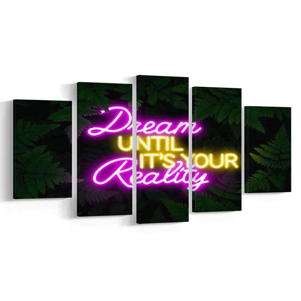 Dream Until It'S Your Reality Neon Signs Art Print, 5 Panel Mixed Canvas Print Wall Art, Home Decor, Neon Canvas