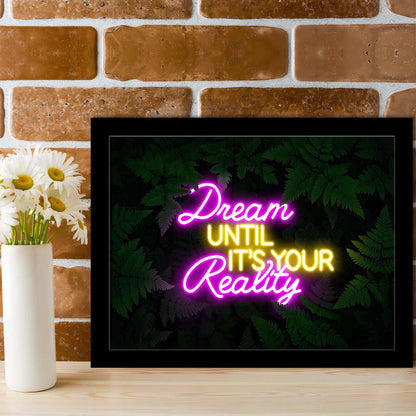 Dream Until It'S Your Reality Neon Signs Art Print, Framed Art Print Wall Decor, Neon Art Print, Picture Framed