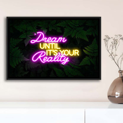 Dream Until It'S Your Reality Neon Signs Art Print, Framed Canvas Print Wall Art Decor, Floating Frame, Neon Effect Art