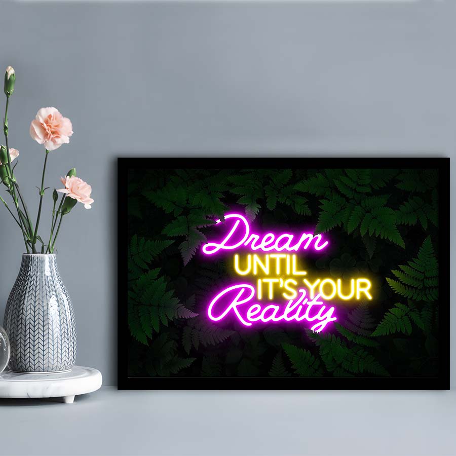 Dream Until It'S Your Reality Neon Signs Art Print, Framed Art Print Wall Decor, Neon Art Print, Picture Framed
