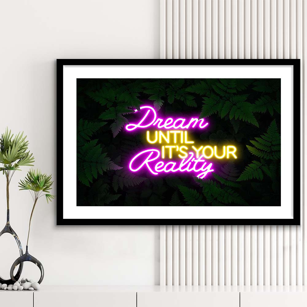 Dream Until It'S Your Reality Neon Signs Art Print, Framed Art Print Wall Decor, White Border, Framed Picture