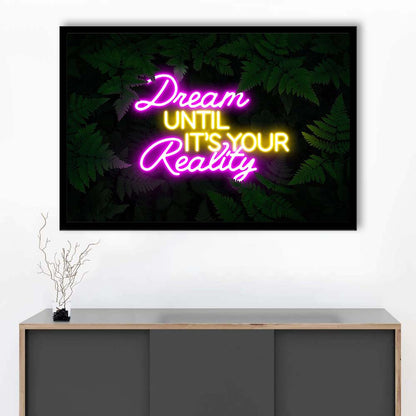 Dream Until It'S Your Reality Neon Signs Art Print, Framed Art Print Wall Decor, Neon Art Print, Picture Framed