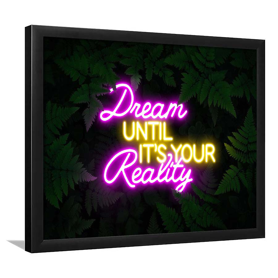 Dream Until It'S Your Reality Neon Signs Art Print, Framed Art Print Wall Decor, Neon Art Print, Picture Framed