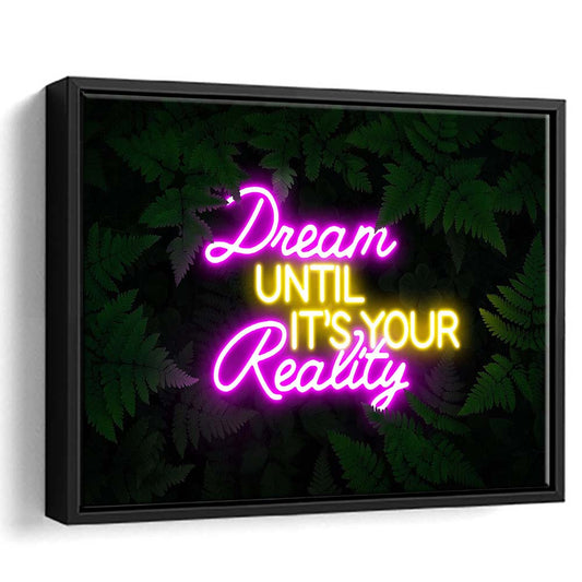 Dream Until It'S Your Reality Neon Signs Art Print, Framed Canvas Print Wall Art Decor, Floating Frame, Neon Effect Art