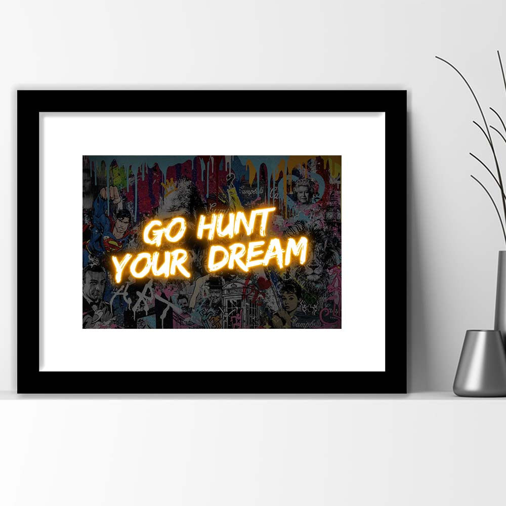 Go Hunt Your Dream Art Print V1, Framed Art Print Wall Decor, White Border, Framed Picture