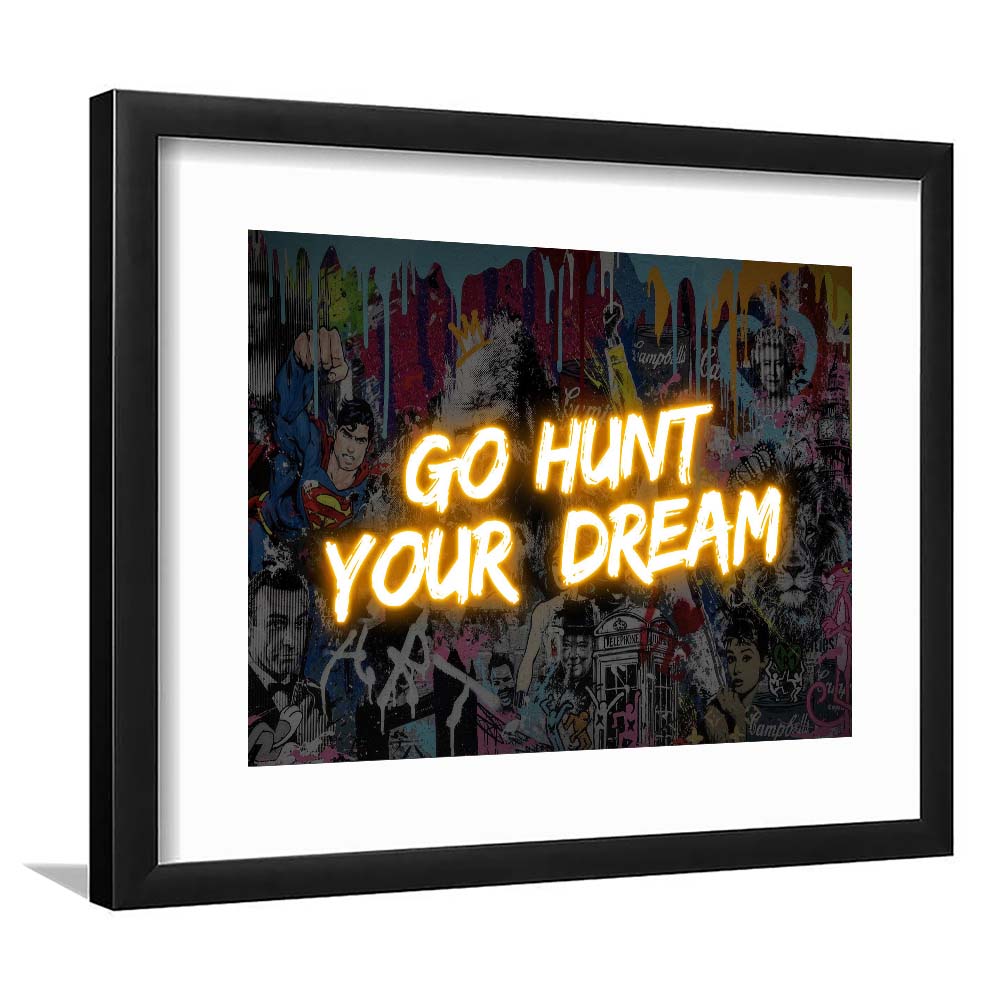 Go Hunt Your Dream Art Print V1, Framed Art Print Wall Decor, White Border, Framed Picture