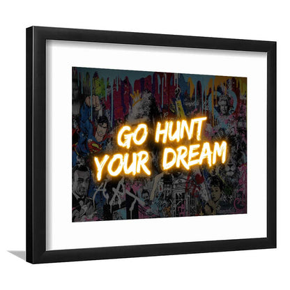 Go Hunt Your Dream Art Print V1, Framed Art Print Wall Decor, White Border, Framed Picture