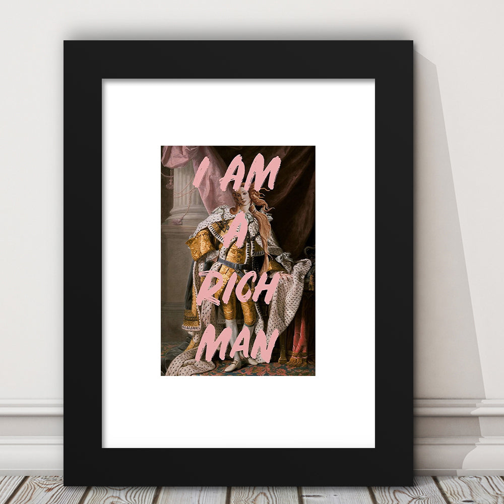 I Am A Rich Man Quote Print Printed Wall Art Venus Print, Framed Art Prints White Border Wall Decor