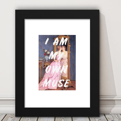 I Am My Own Muse Printed Wall Art, Framed Picture Print, Framed Art Prints White Border Wall Decor