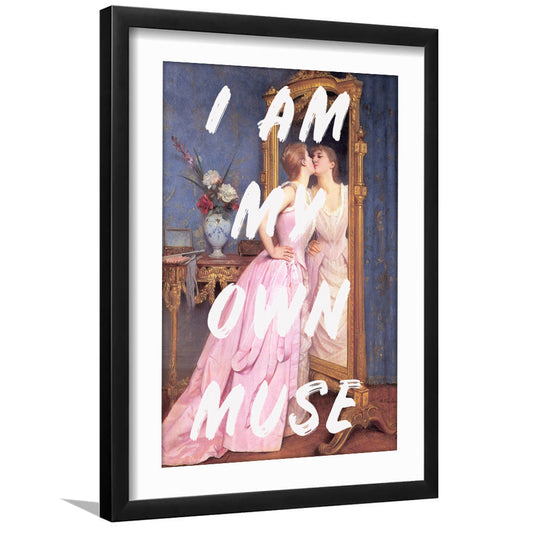 I Am My Own Muse Printed Wall Art, Framed Picture Print, Framed Art Prints White Border Wall Decor