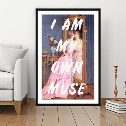I Am My Own Muse Printed Wall Art, Framed Picture Print, Framed Art Prints White Border Wall Decor