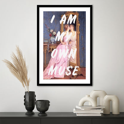 I Am My Own Muse Printed Wall Art, Framed Picture Print, Framed Art Prints White Border Wall Decor
