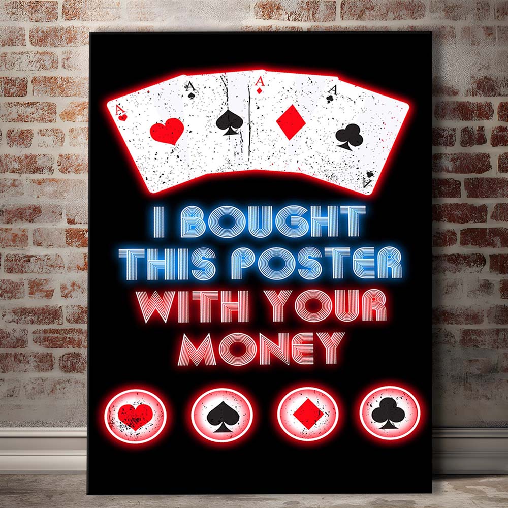I Bought This Poster By Your Money, Poker Art, Canvas Print, Luxury Wall Art Decor, Modern Art