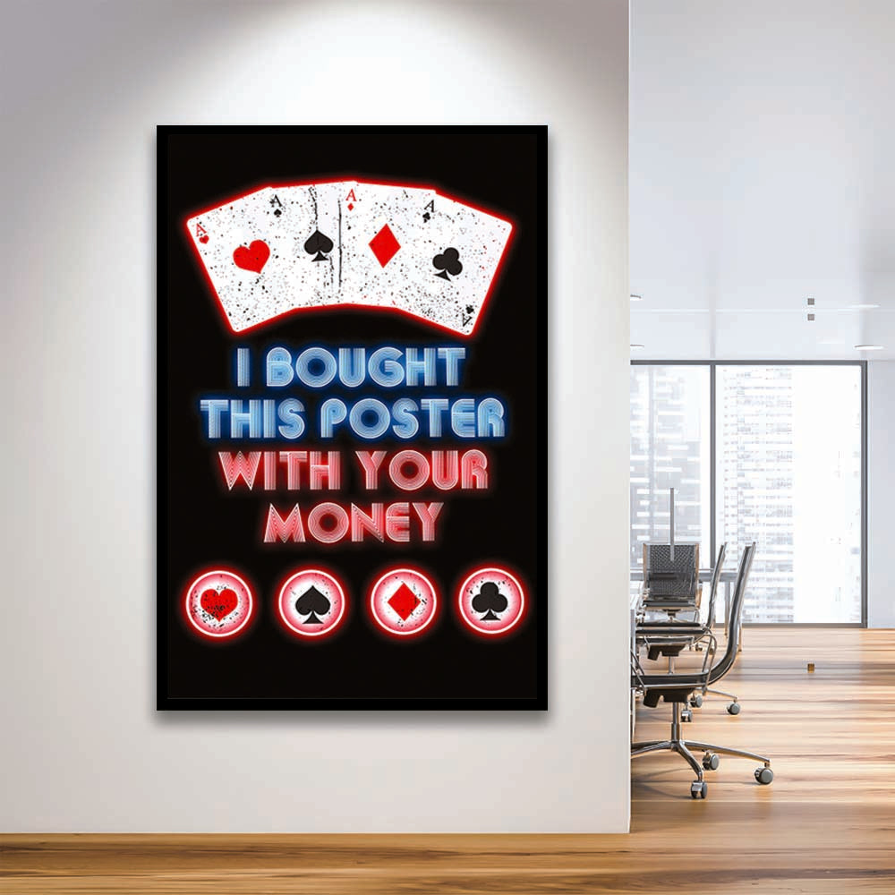I Bought This Poster By Your Money, Poker Art, Framed Art Print, Picture Framed Wall Art Decor
