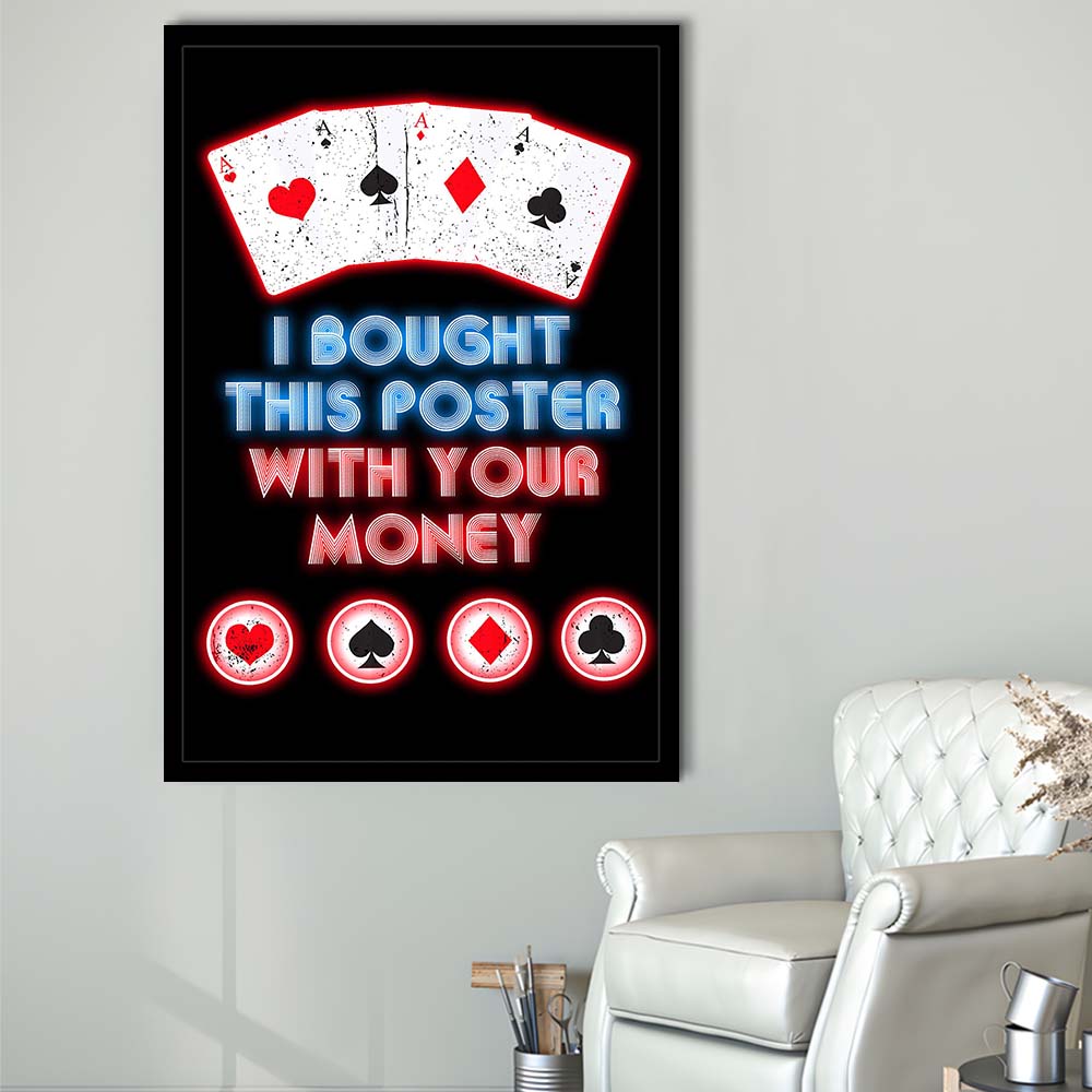 I Bought This Poster By Your Money, Poker Art, Framed Art Print, Picture Framed Wall Art Decor