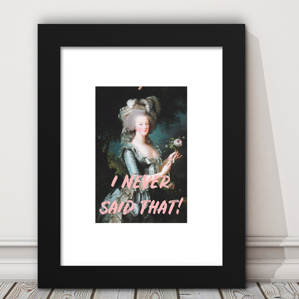 I Never Said that, Marie Antoinette Altered Art, Framed Picture Print, Framed Art Prints White Border Wall Decor