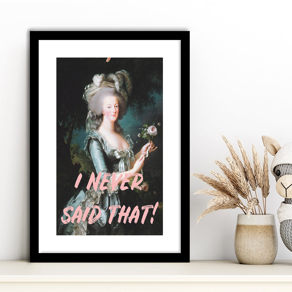 I Never Said that, Marie Antoinette Altered Art, Framed Picture Print, Framed Art Prints White Border Wall Decor