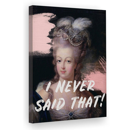 Marie Antoinette Print, Quote I Never Said That, Funny Art, Canvas Prints Wall Art
