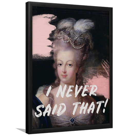 Marie Antoinette Print, Quote I Never Said That, Funny Art, Framed Art Prints Wall Decor