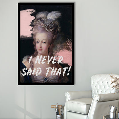 Marie Antoinette Print, Quote I Never Said That, Funny Art, Framed Art Prints Wall Decor
