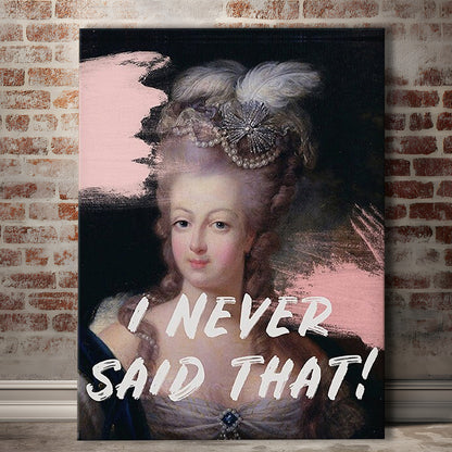 Marie Antoinette Print, Quote I Never Said That, Funny Art, Canvas Prints Wall Art