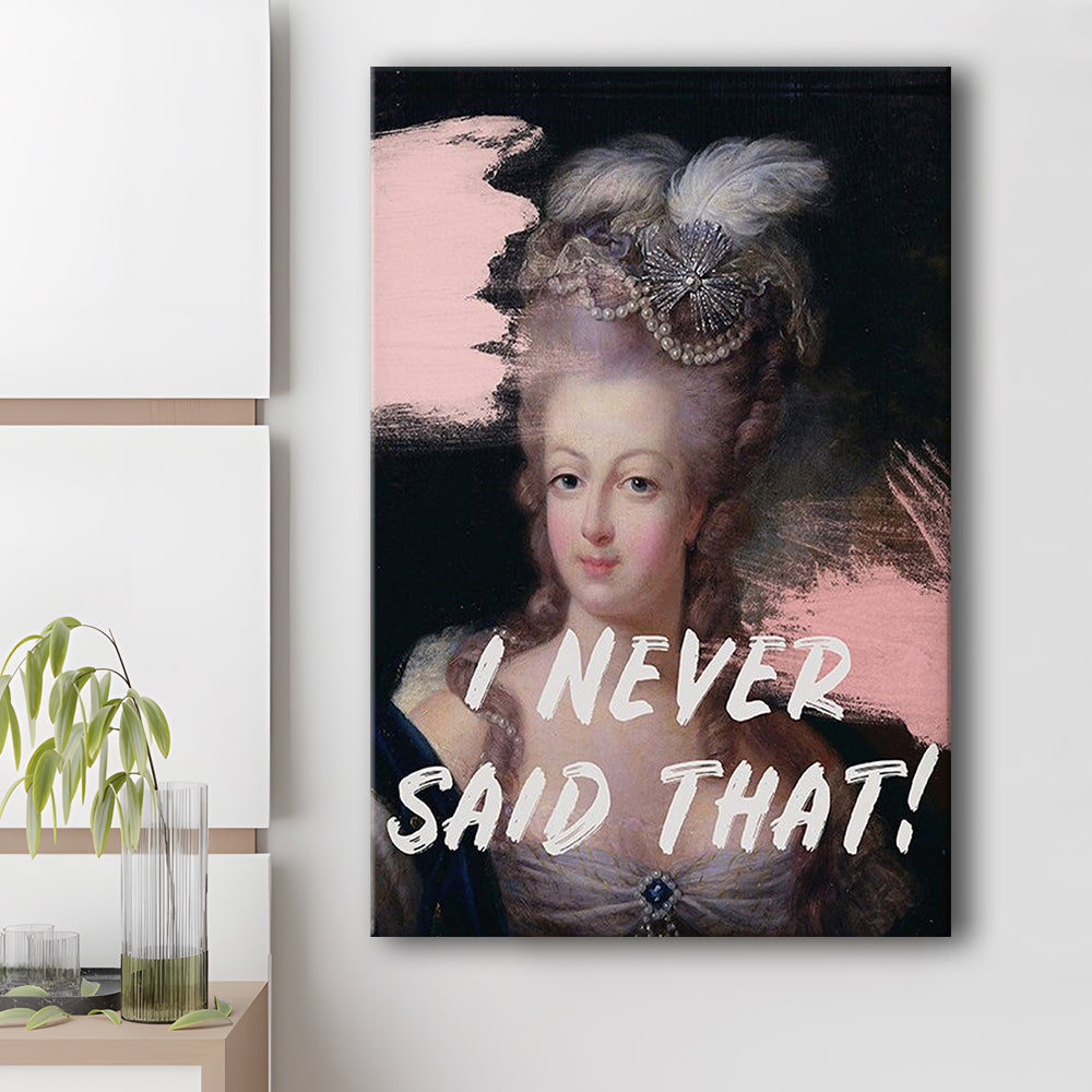 Marie Antoinette Print, Quote I Never Said That, Funny Art, Canvas Prints Wall Art