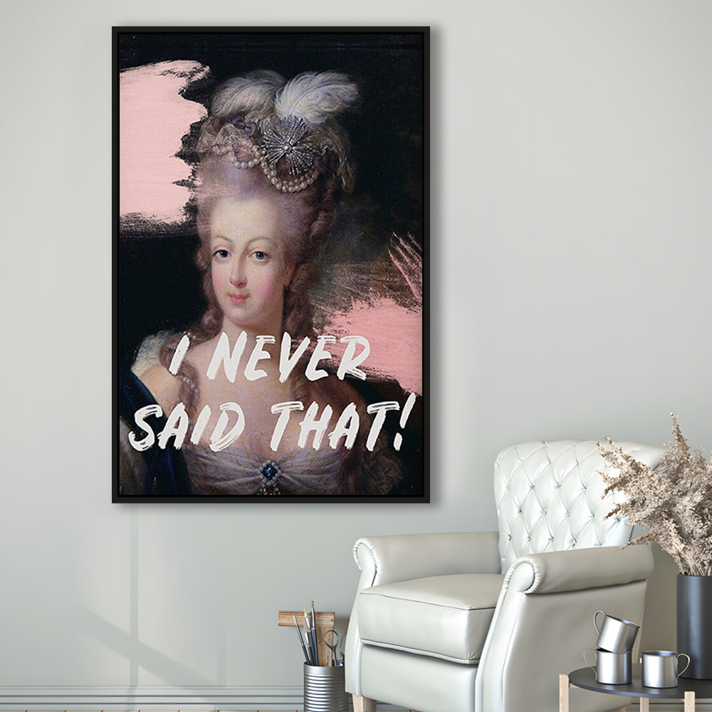 Marie Antoinette Print, Quote I Never Said That, Funny Art, Framed Canvas Prints Wall Art