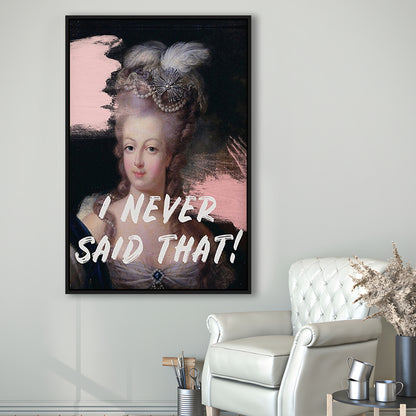 Marie Antoinette Print, Quote I Never Said That, Funny Art, Framed Canvas Prints Wall Art