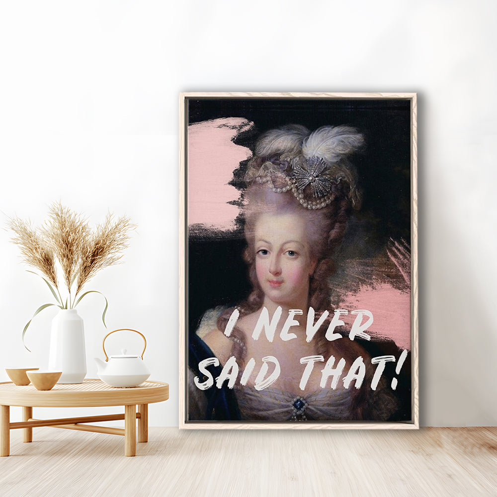 Marie Antoinette Print, Quote I Never Said That, Funny Art, Framed Canvas Prints Wall Art
