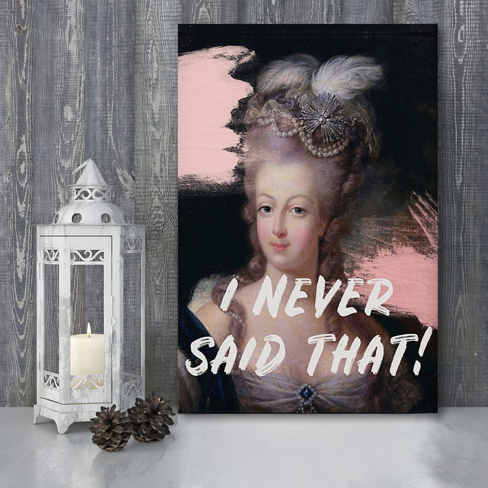 Marie Antoinette Print, Quote I Never Said That, Funny Art, Canvas Prints Wall Art