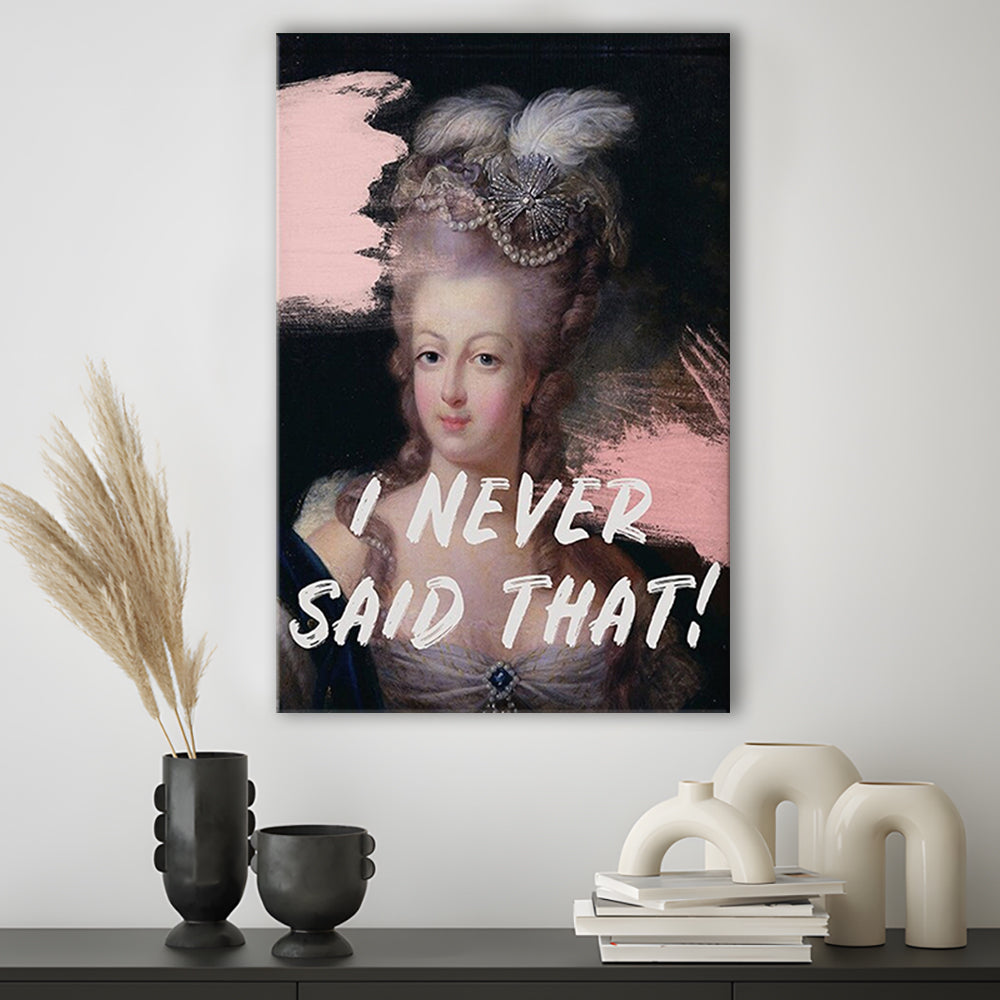 Marie Antoinette Print, Quote I Never Said That, Funny Art, Canvas Prints Wall Art