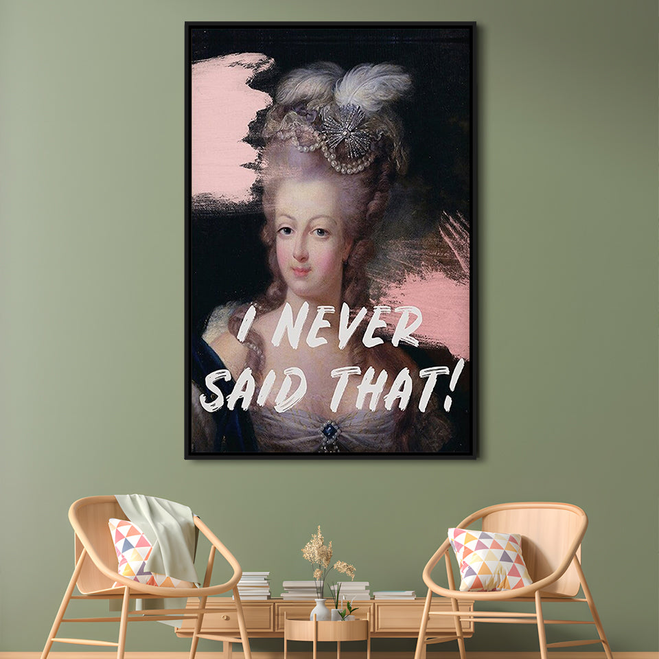 Marie Antoinette Print, Quote I Never Said That, Funny Art, Framed Canvas Prints Wall Art