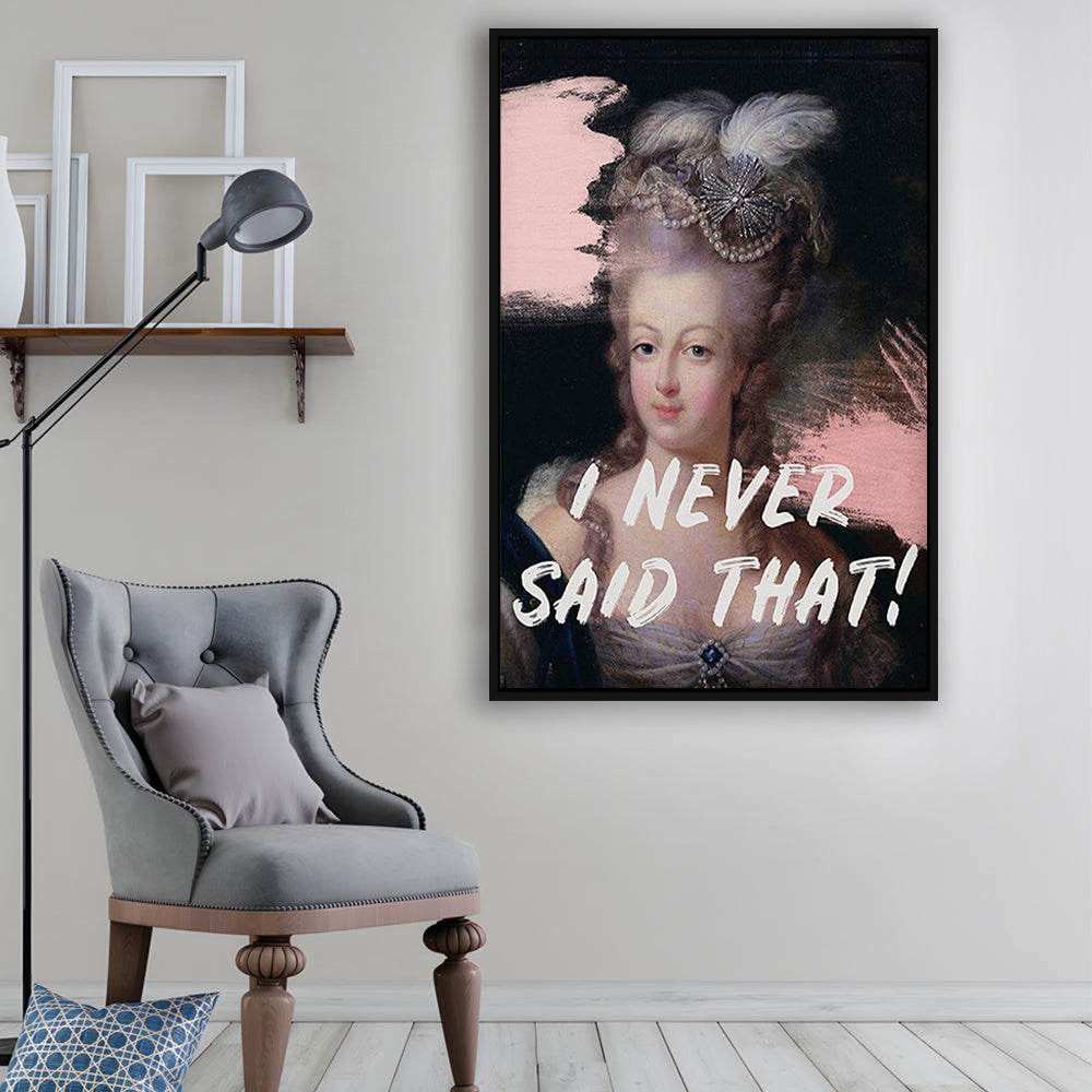 Marie Antoinette Print, Quote I Never Said That, Funny Art, Framed Canvas Prints Wall Art