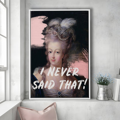 Marie Antoinette Print, Quote I Never Said That, Funny Art, Framed Canvas Prints Wall Art