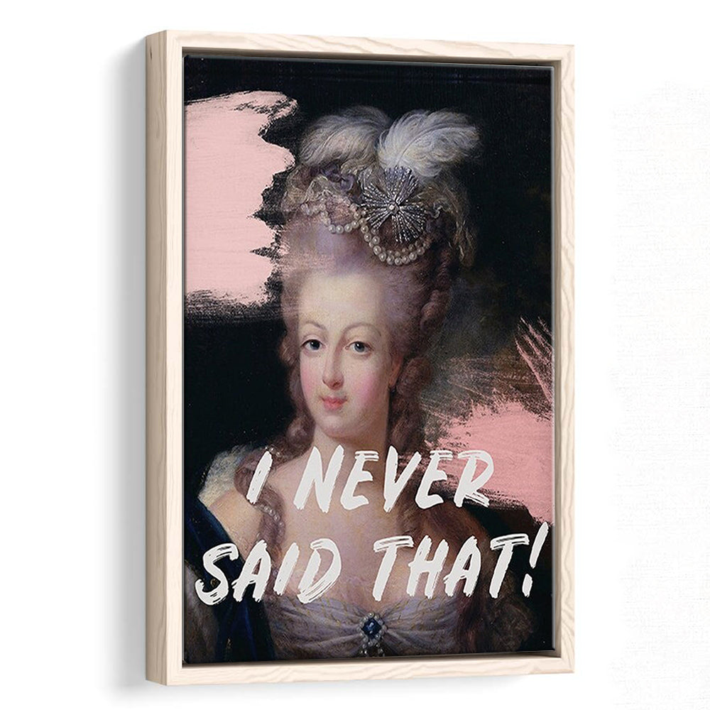 Marie Antoinette Print, Quote I Never Said That, Funny Art, Framed Canvas Prints Wall Art