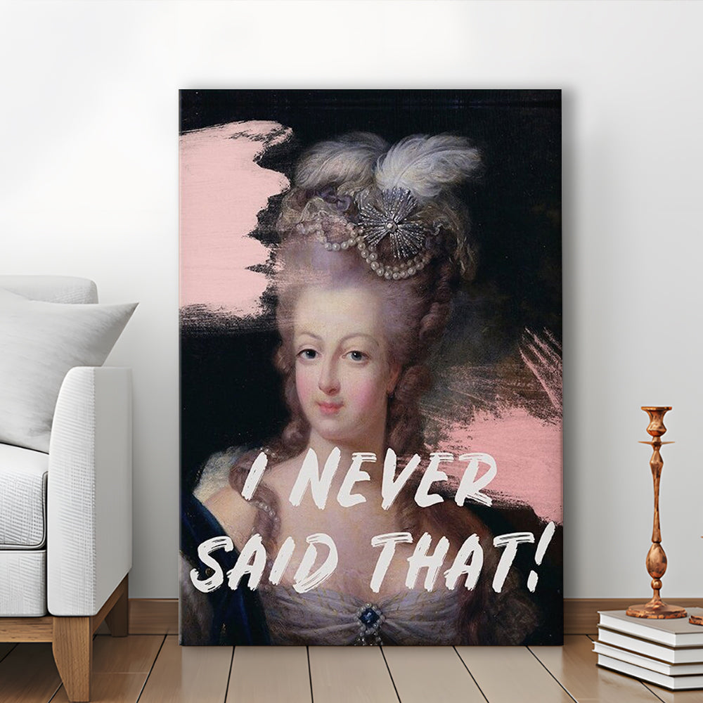 Marie Antoinette Print, Quote I Never Said That, Funny Art, Canvas Prints Wall Art