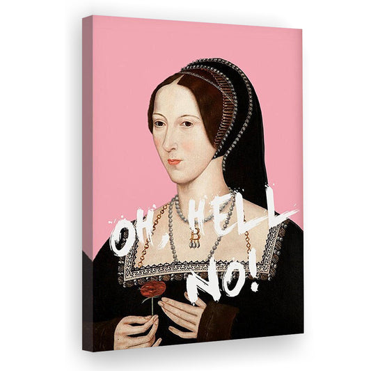 Oh Hell No, Pink Anne Boleyn Tudors, Canvas Art Print Decor, Painting Art, Canvas Prints Wall Art