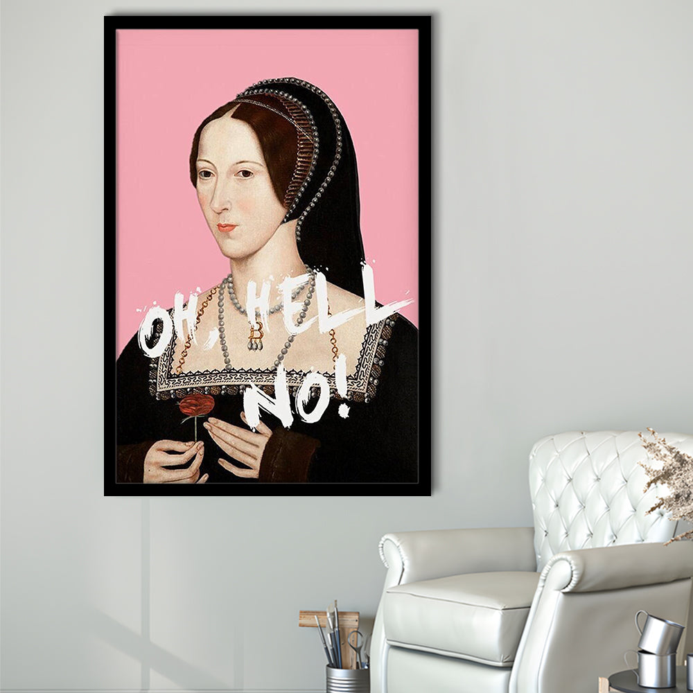 Oh Hell No, Pink Anne Boleyn Tudors, Framed Picture Print,, Framed Art Prints Wall Decor
