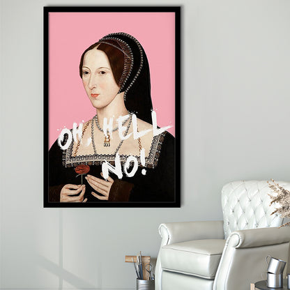 Oh Hell No, Pink Anne Boleyn Tudors, Framed Picture Print,, Framed Art Prints Wall Decor