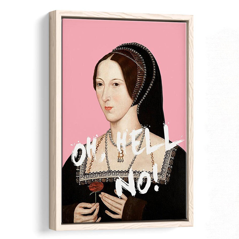 Oh Hell No, Pink Anne Boleyn Tudors, Floating Framed Canvas Art Print,, Framed Canvas Prints Wall Art
