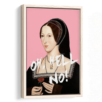 Oh Hell No, Pink Anne Boleyn Tudors, Floating Framed Canvas Art Print,, Framed Canvas Prints Wall Art