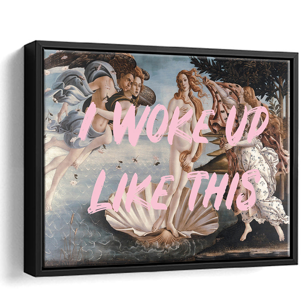 Venus I Woke Up Like This Printed, Framed Canvas Print, Painting Art, Floating Framed Canvas Print Wall Art