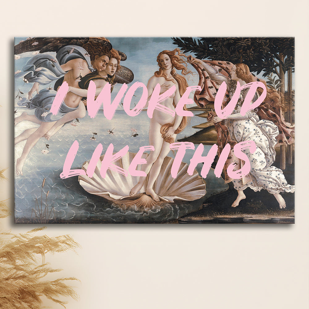 Venus I Woke Up Like This Printed, Canvas Art Decor Print, Painting Art, Canvas Print Wall Art Home Decor