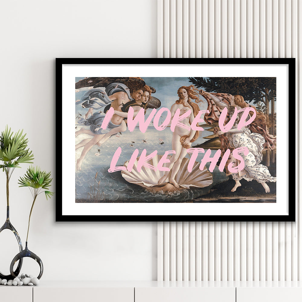 Venus I Woke Up Like This Printed, Framed  Print, Painting Art, Framed Art Print White Border Wall Decor